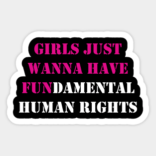 Girls Just Wanna Have Fundamental Human Rights Sticker